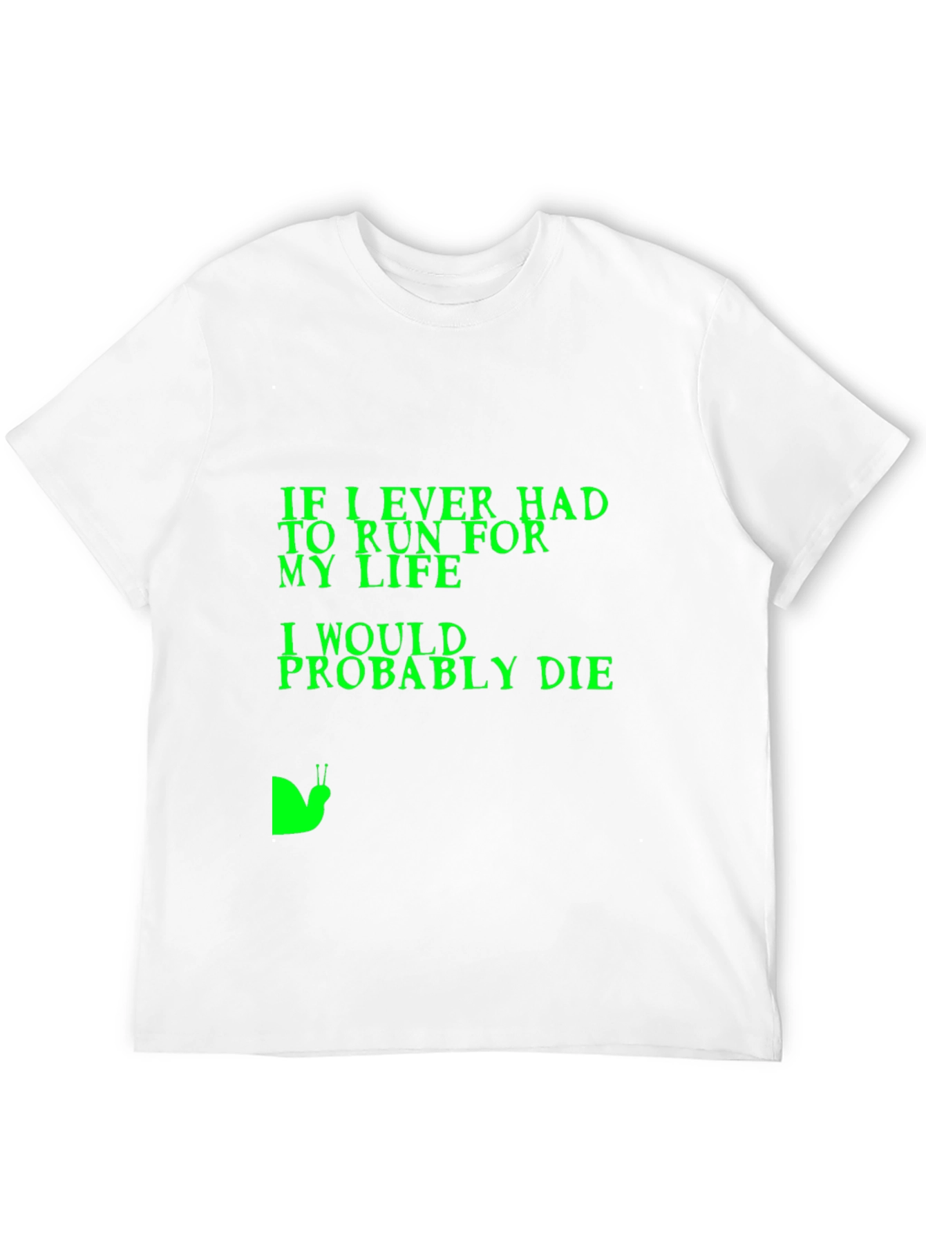 Humorous T-Shirt: If I Ever Had to Run