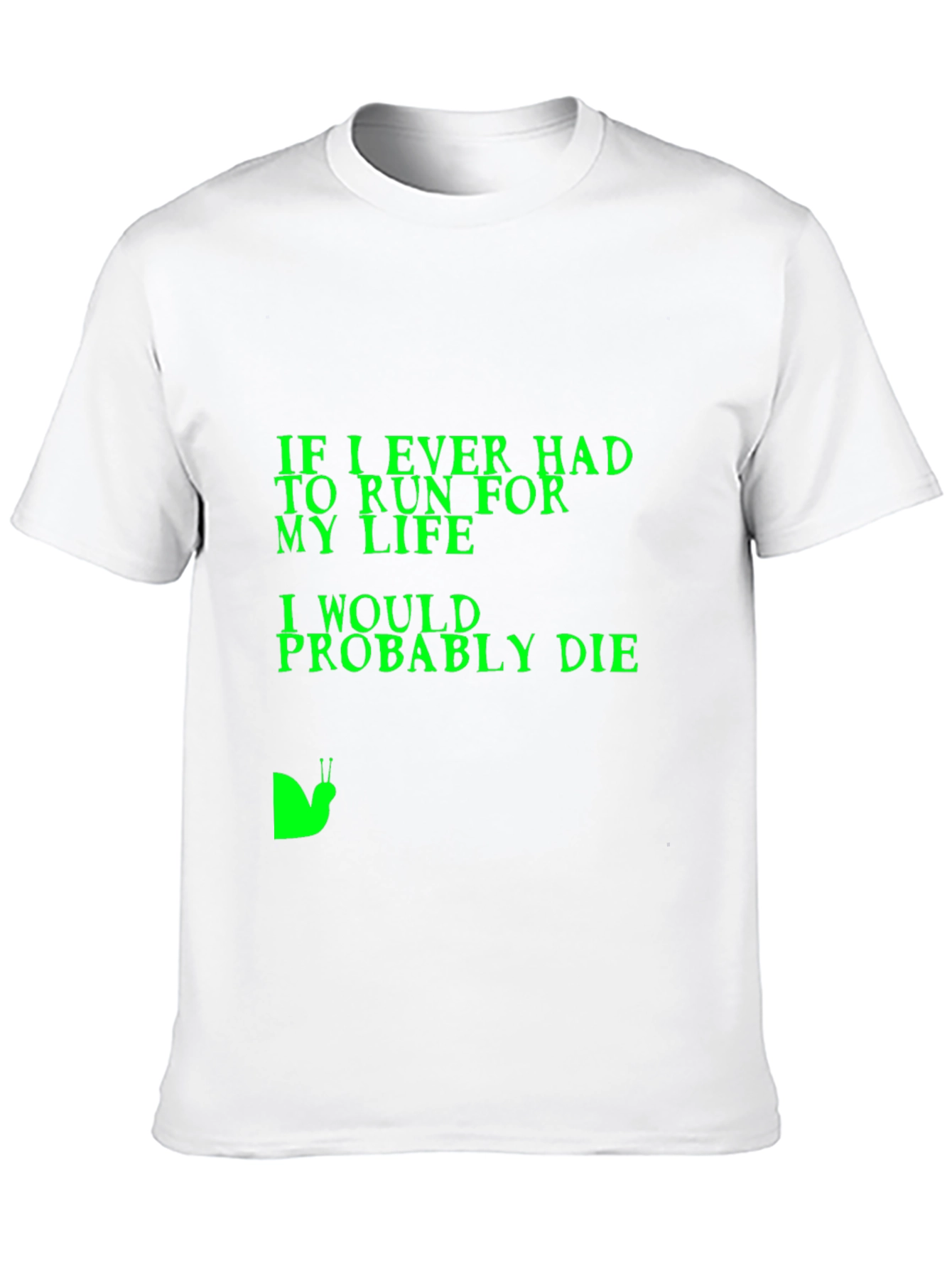 Humorous T-Shirt: If I Ever Had to Run