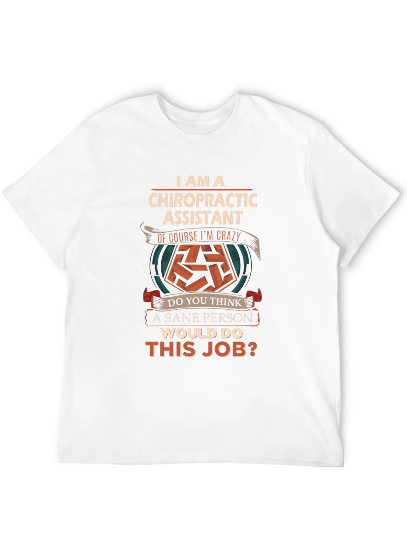 Chiropractic Assistant Crazy Job T-Shirt