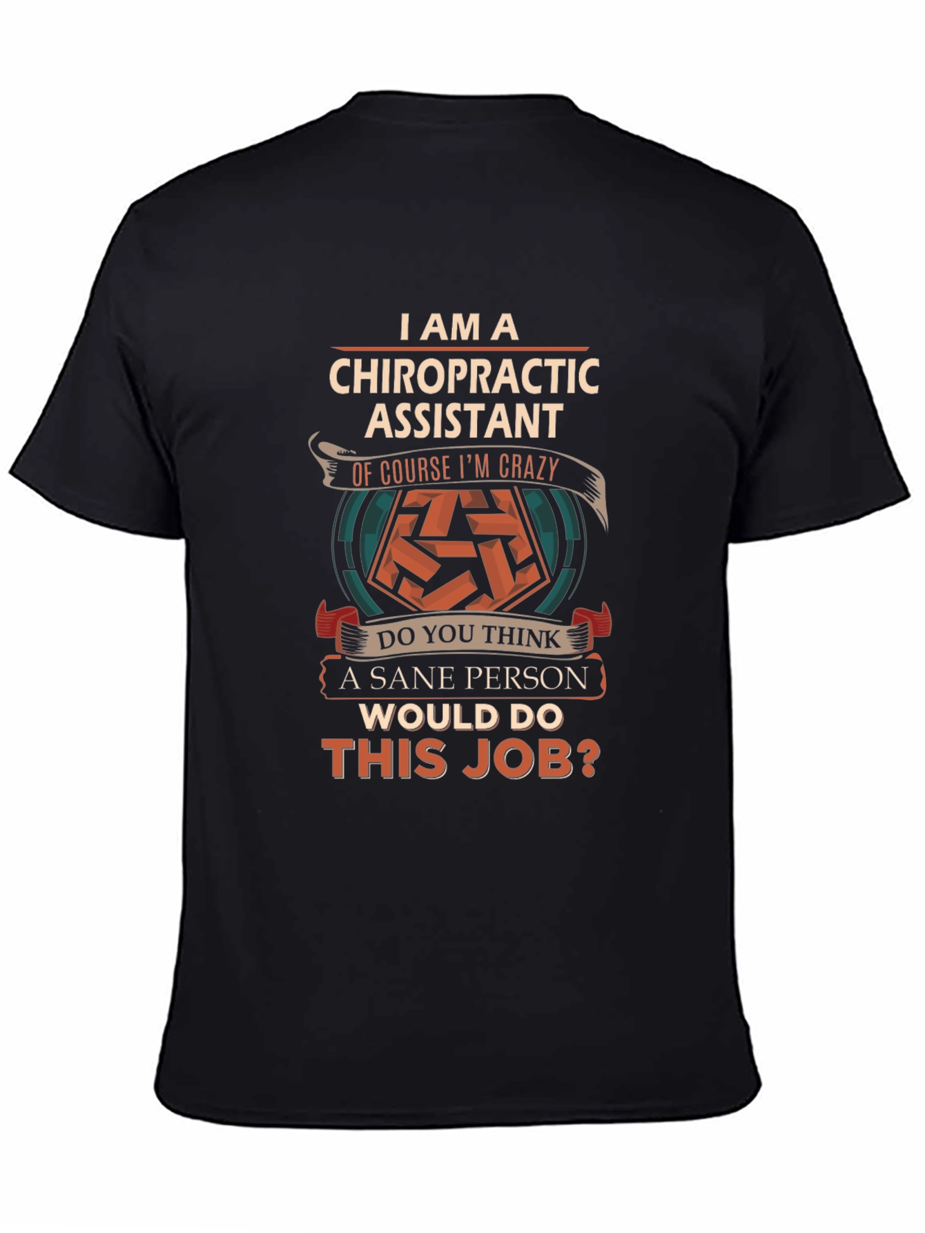 Chiropractic Assistant Crazy Job T-Shirt