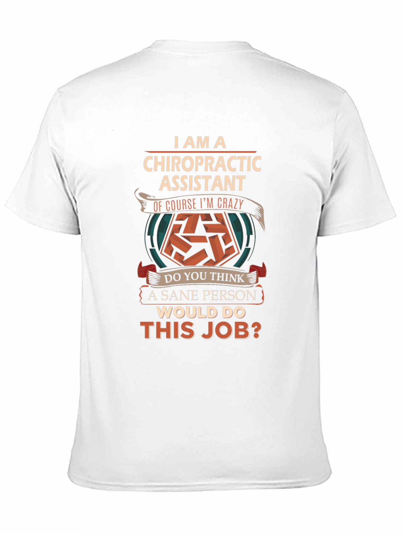 Chiropractic Assistant Crazy Job T-Shirt