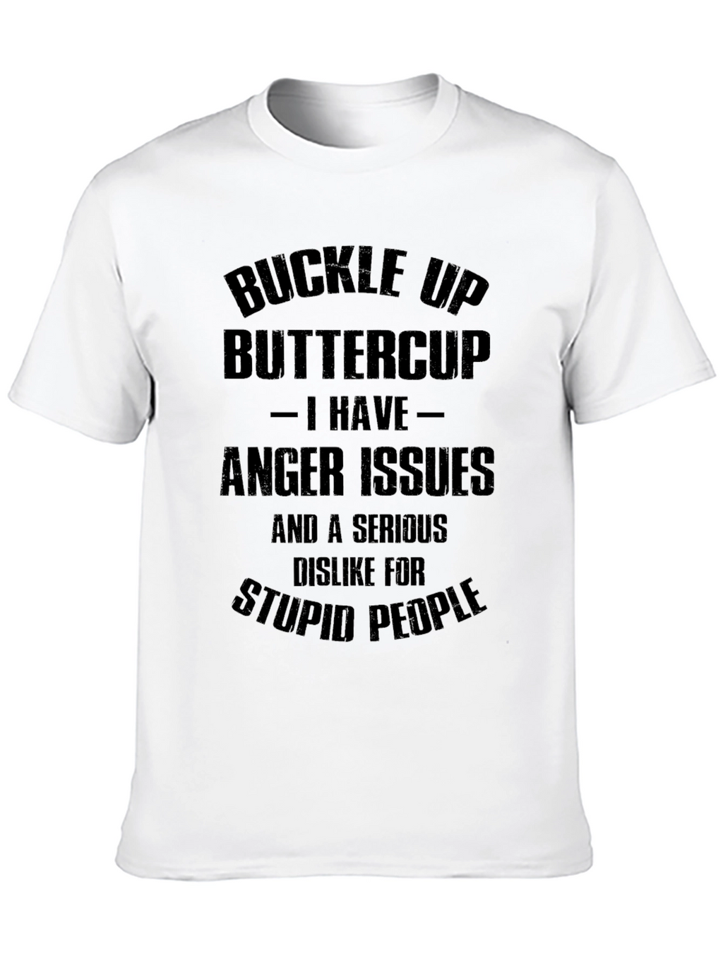 Buckle Up Buttercup T-Shirt - Anger Issues
