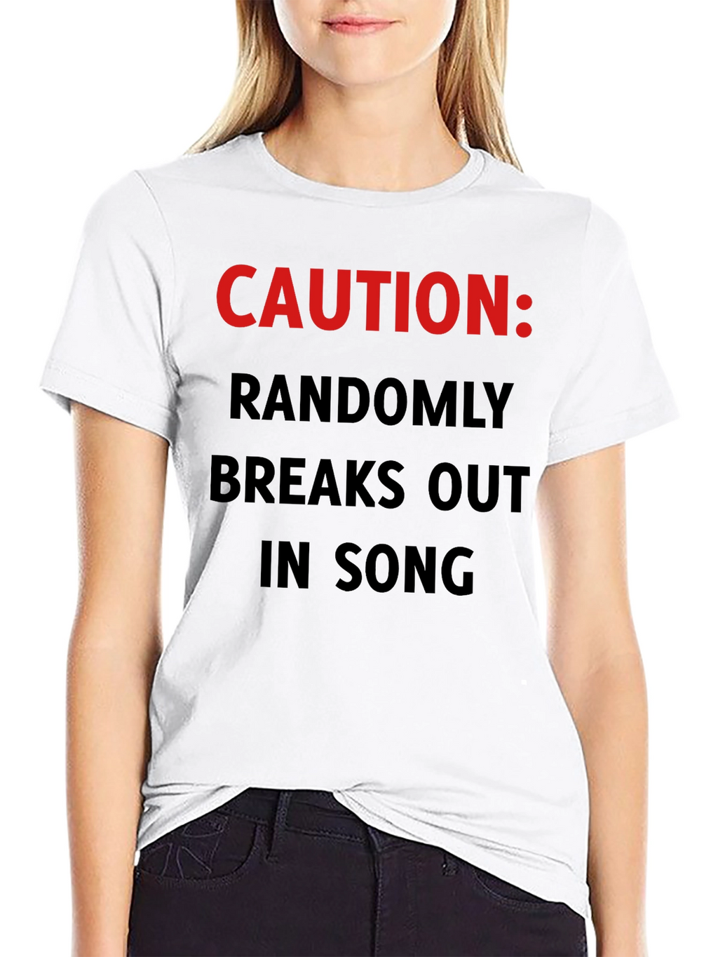 Caution: Randomly Breaks Out In Song T-Shirt