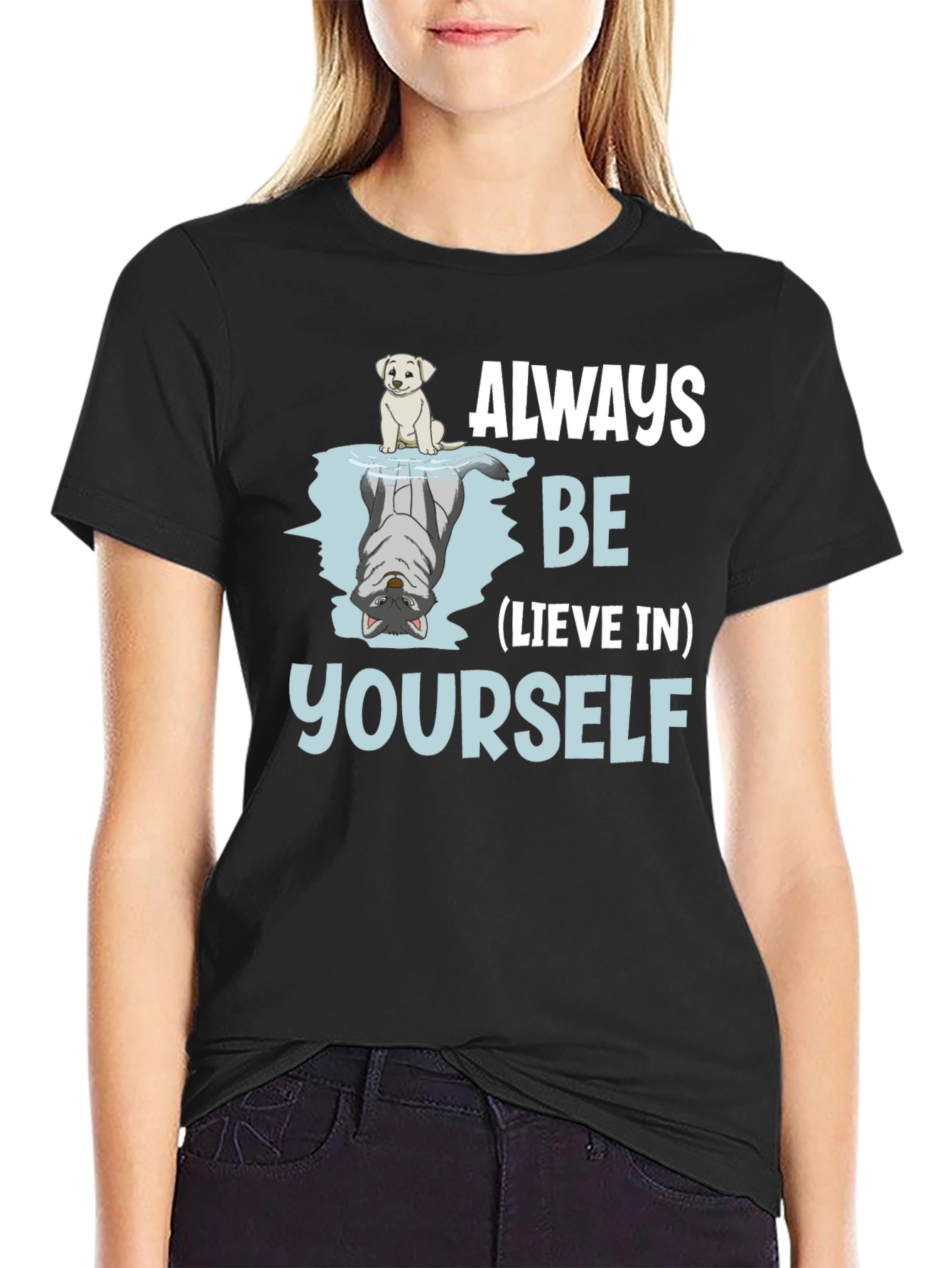 Always Be-lieve In Yourself Graphic T-Shirt