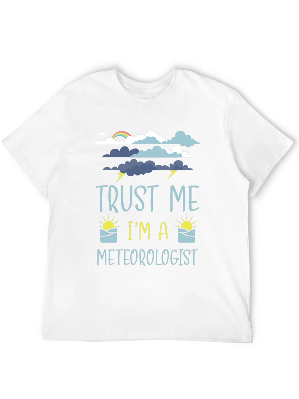 Trust Me Im A Meteorologist Graphic Tee