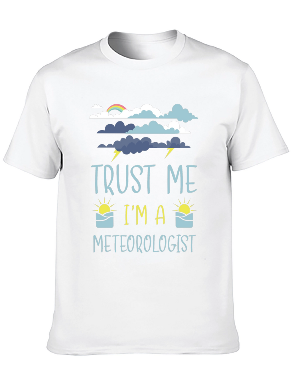 Trust Me Im A Meteorologist Graphic Tee
