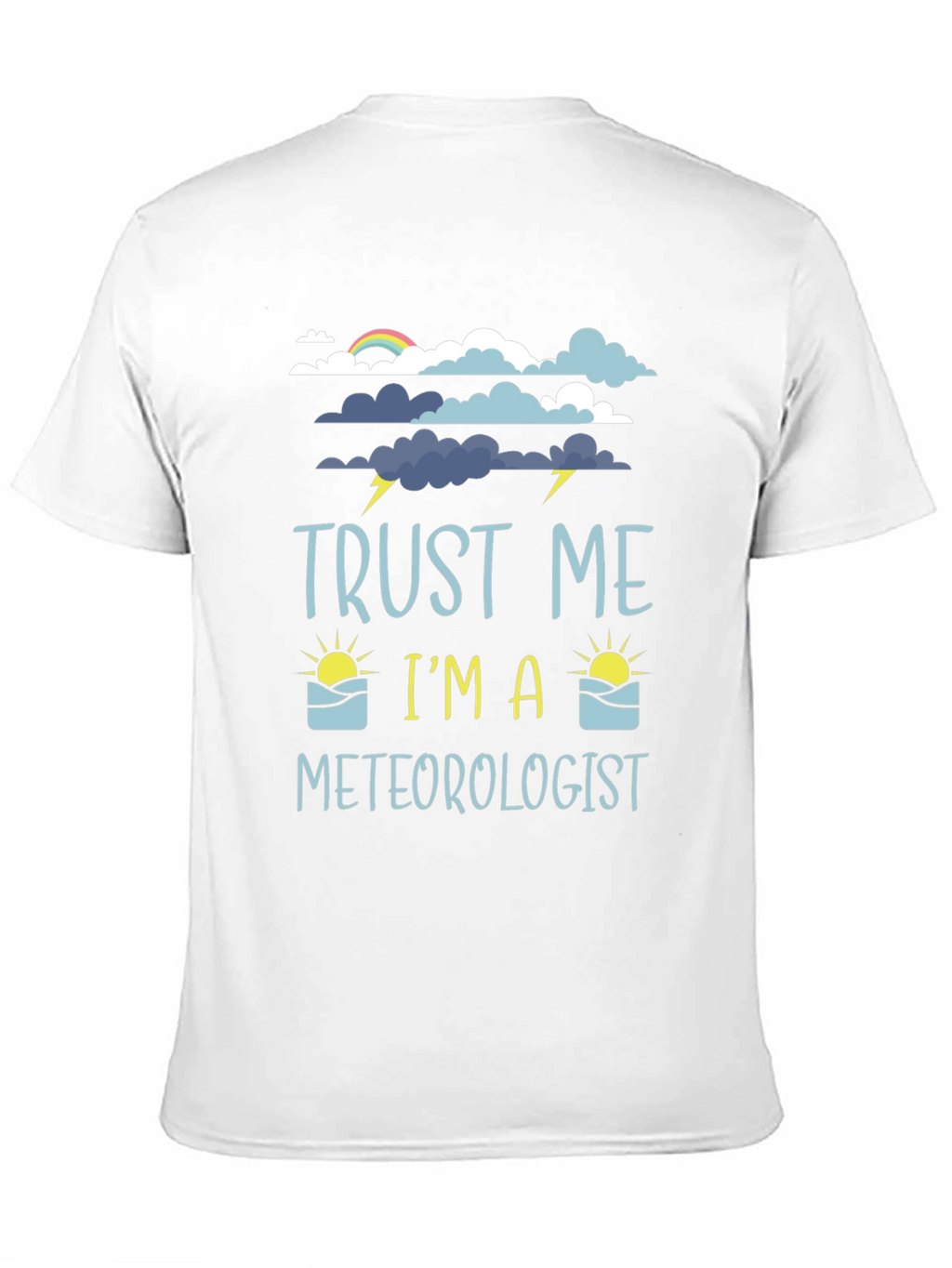 Trust Me Im A Meteorologist Graphic Tee