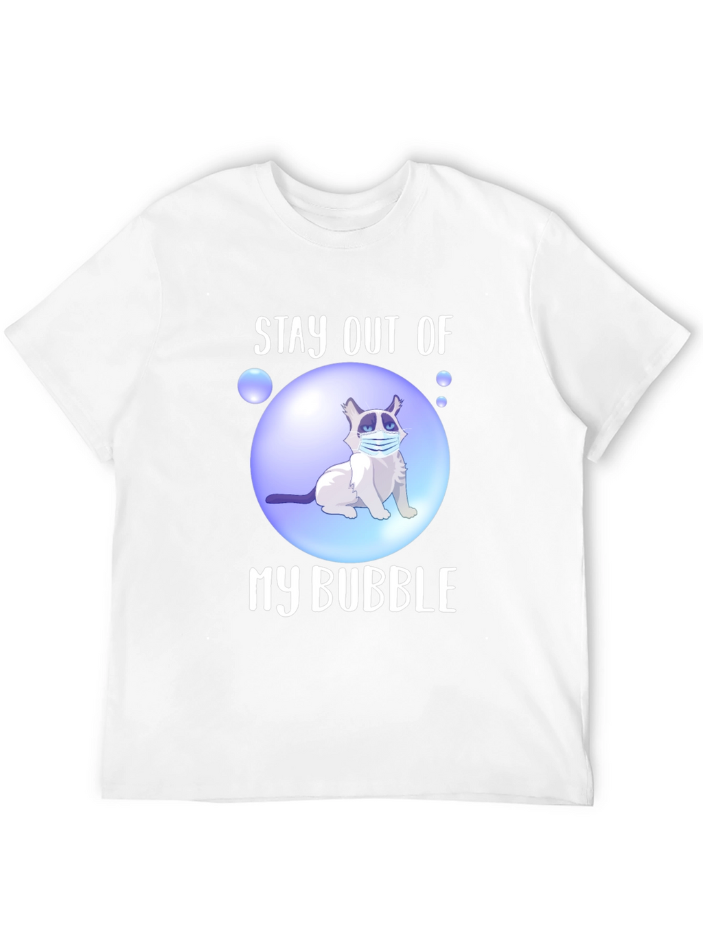 Stay Out of My Bubble T-Shirt
