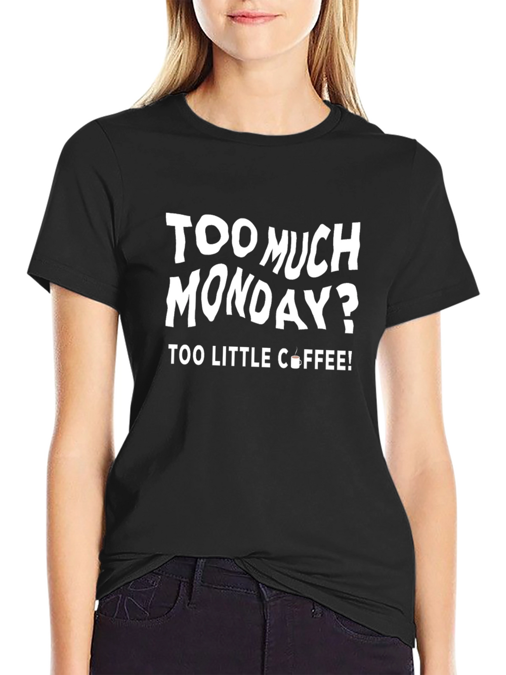 Too Much Monday? Coffee T-Shirt