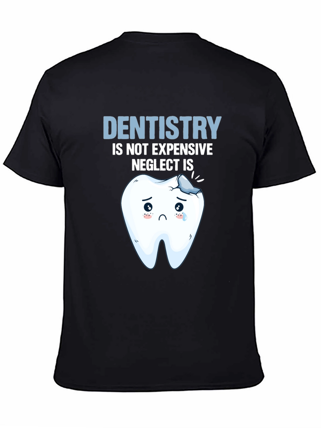 Dentistry Humor T-Shirt - Neglect is Expensive