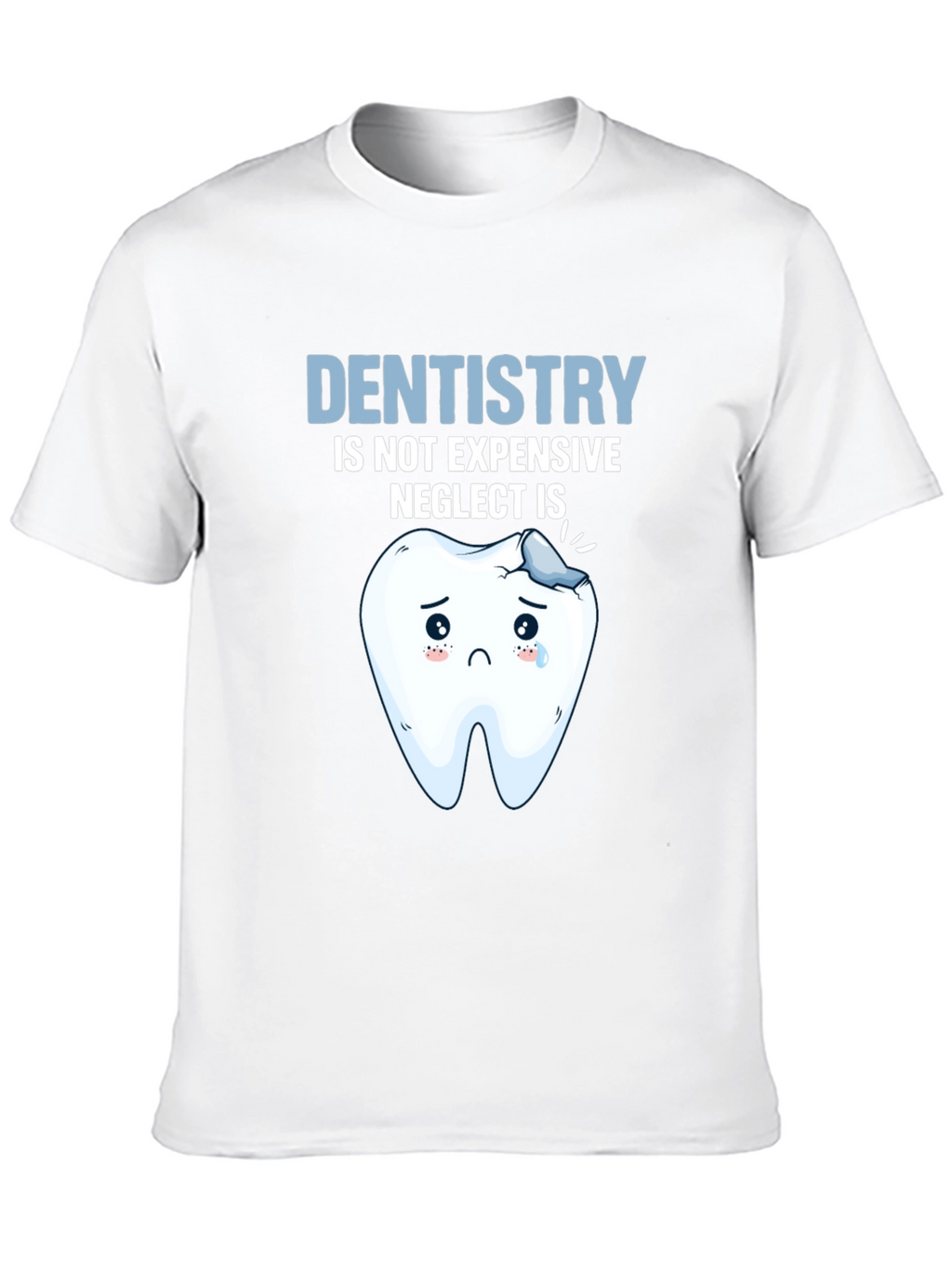 Dentistry Humor T-Shirt - Neglect is Expensive