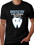 Dentistry Humor T-Shirt - Neglect is Expensive