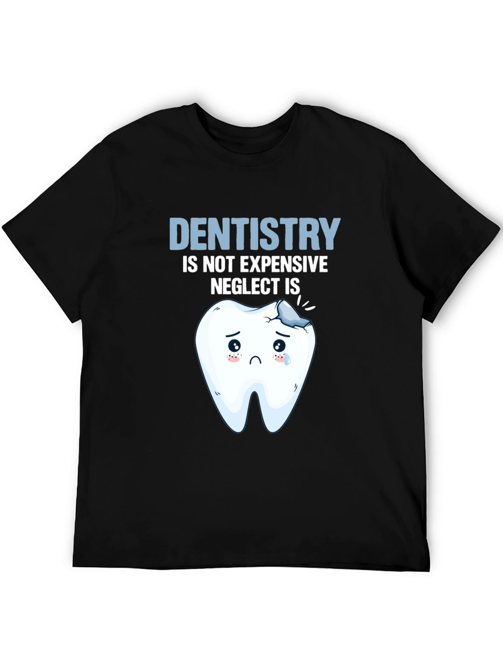 Dentistry Humor T-Shirt - Neglect is Expensive