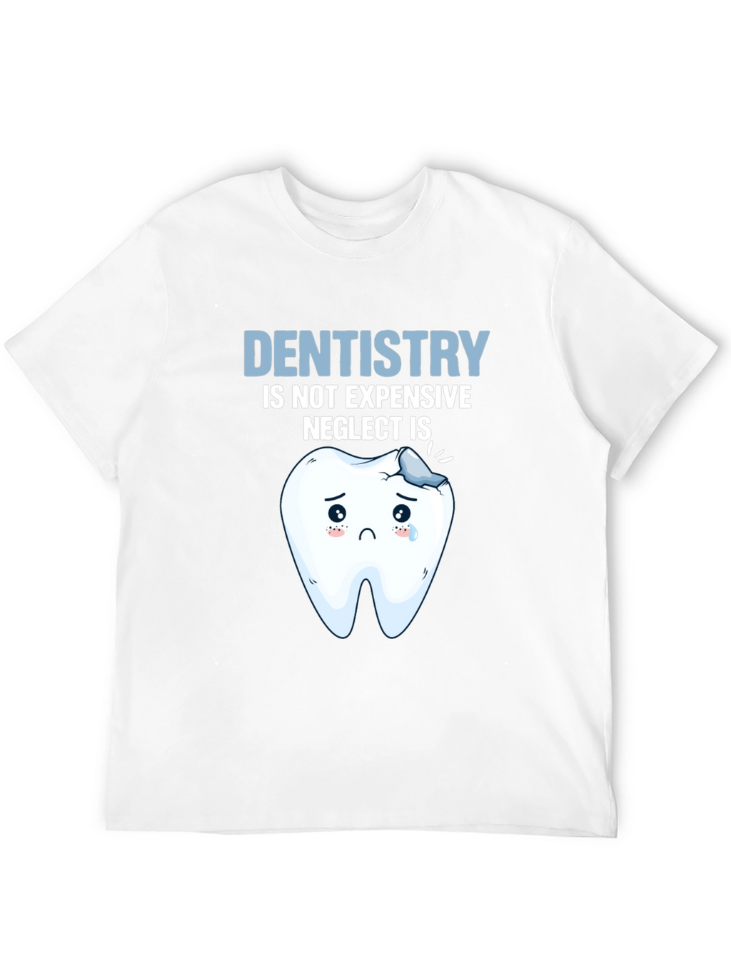 Dentistry Humor T-Shirt - Neglect is Expensive