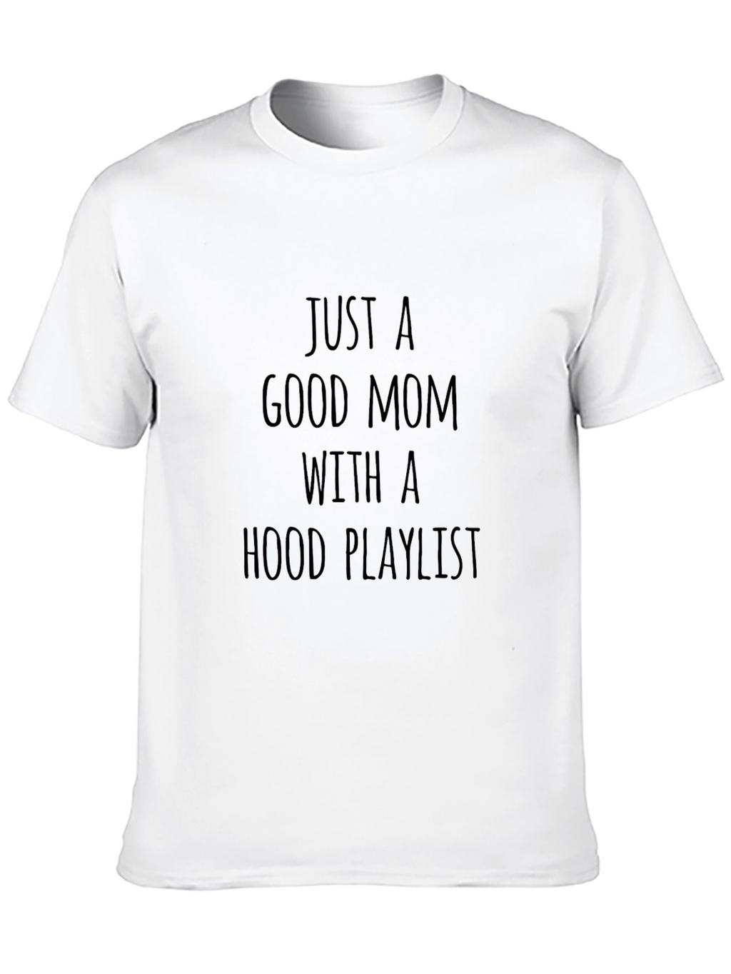 Just A Good Mom T-Shirt