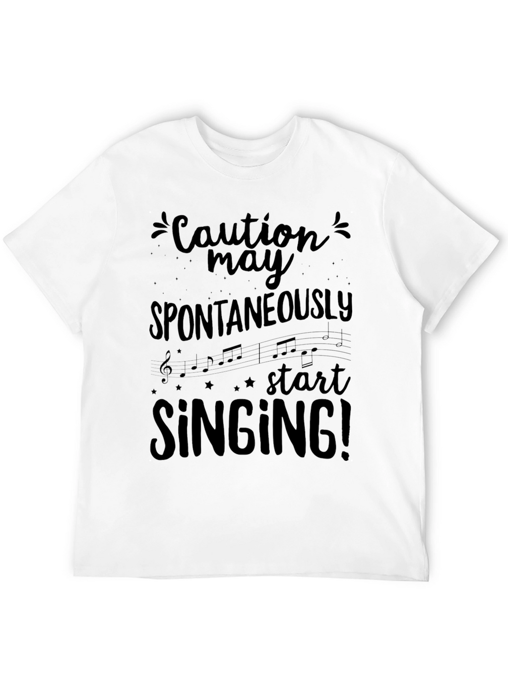 Caution May Spontaneously Start Singing T-Shirt