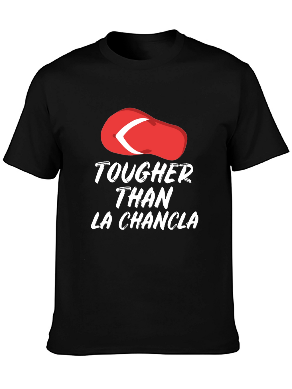 Tougher Than La Chancla Funny Graphic Tee