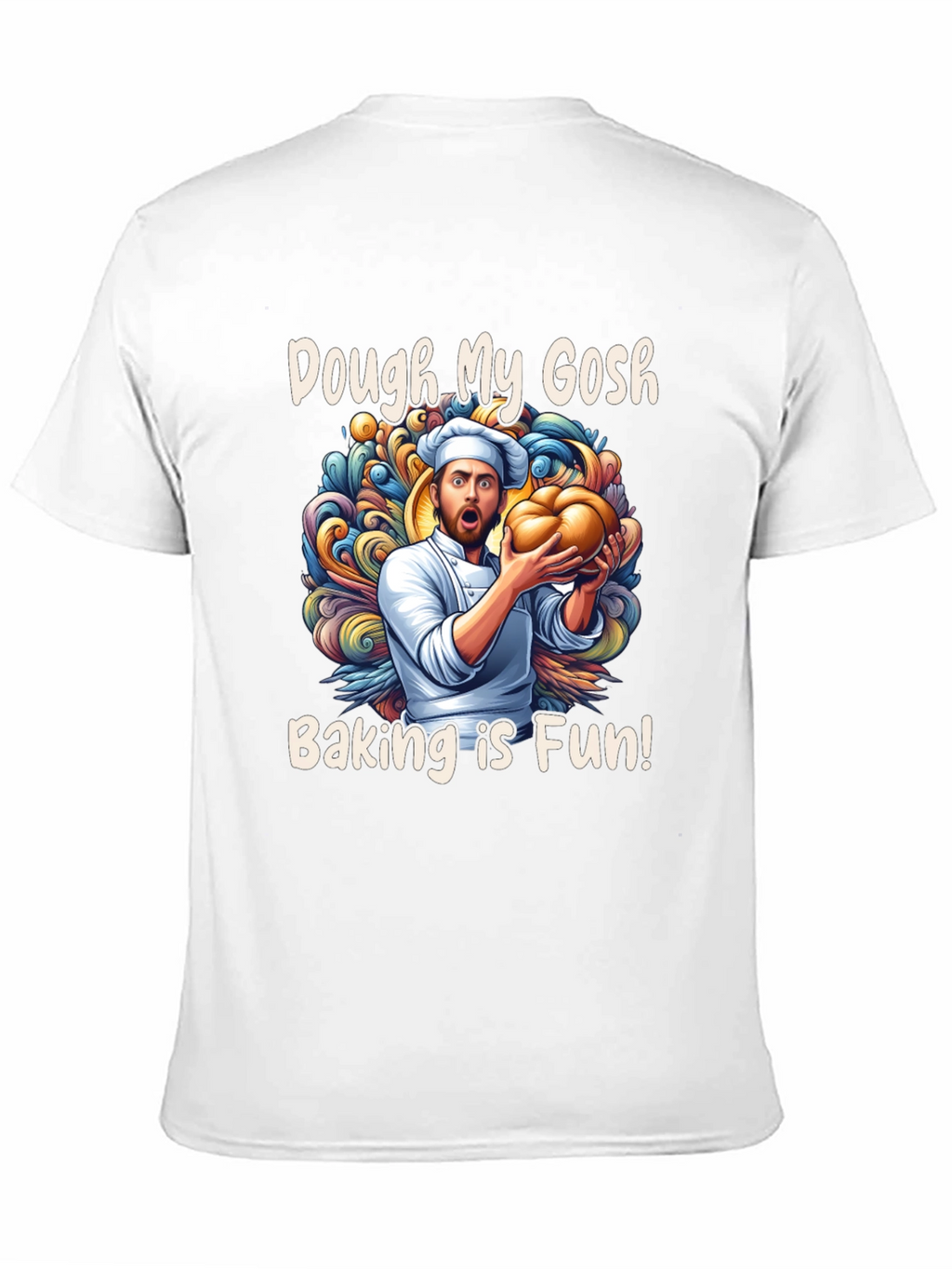Dough My Gosh! Baking is Fun T-Shirt