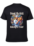 Dough My Gosh! Baking is Fun T-Shirt