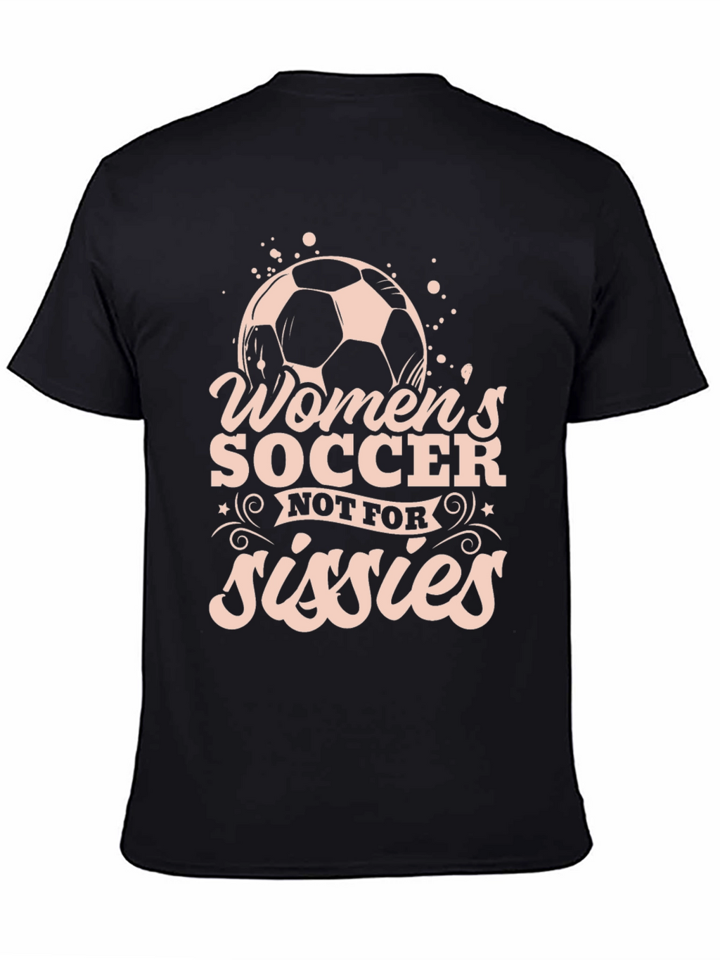 Womens Soccer Graphic T-Shirt - Not For Sissies