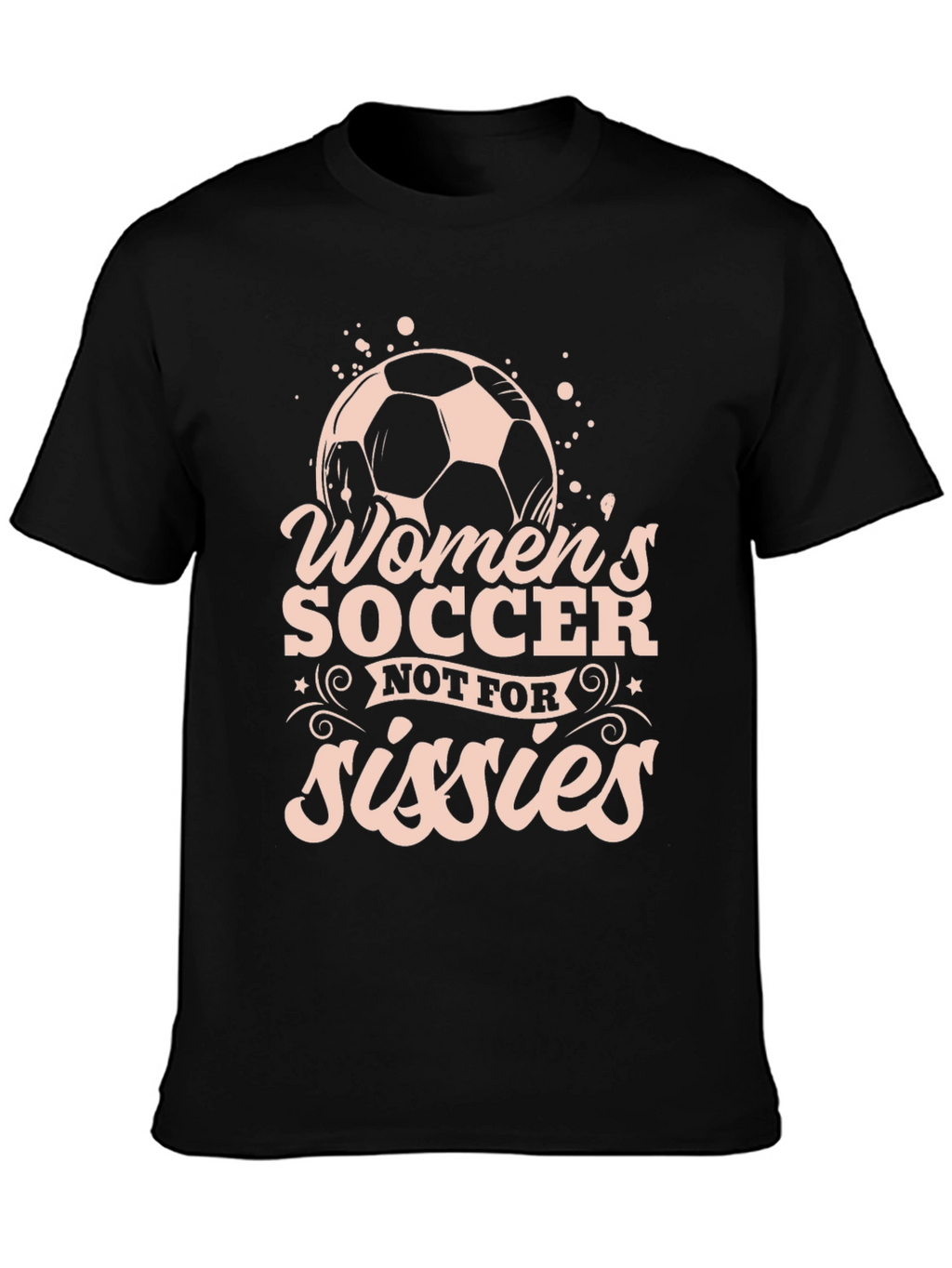 Womens Soccer Graphic T-Shirt - Not For Sissies