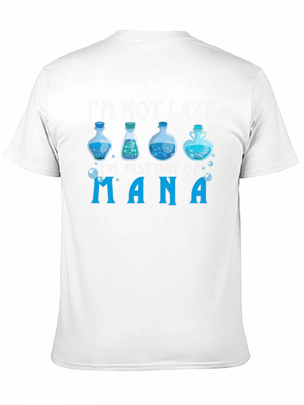 Im Not Lazy Just Out of Mana T-Shirt
