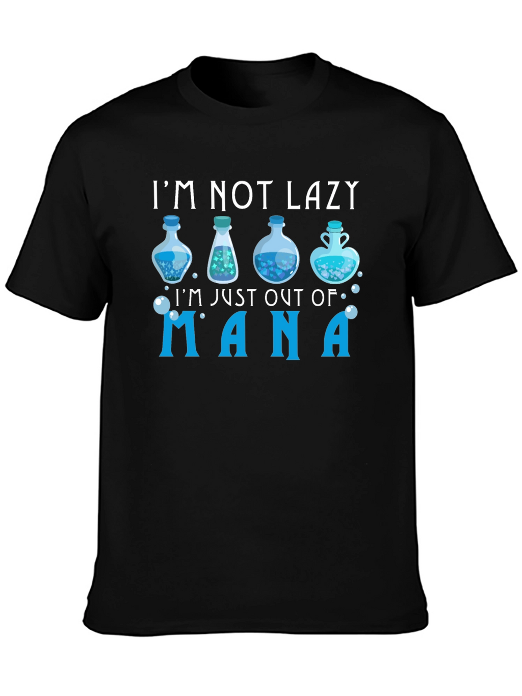 Im Not Lazy Just Out of Mana T-Shirt
