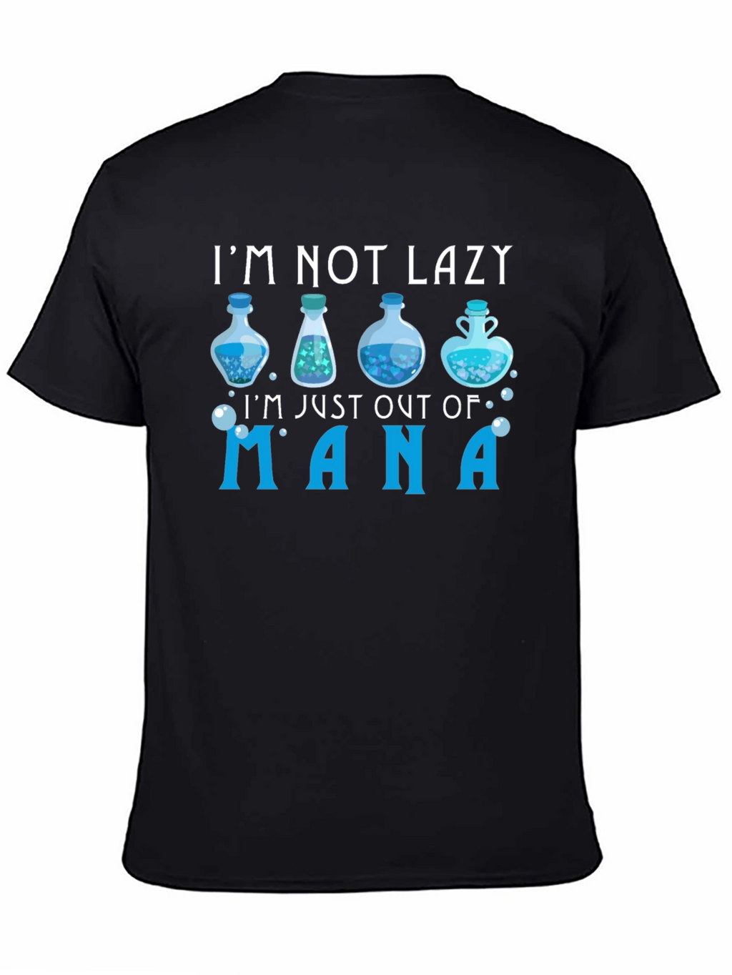 Im Not Lazy Just Out of Mana T-Shirt