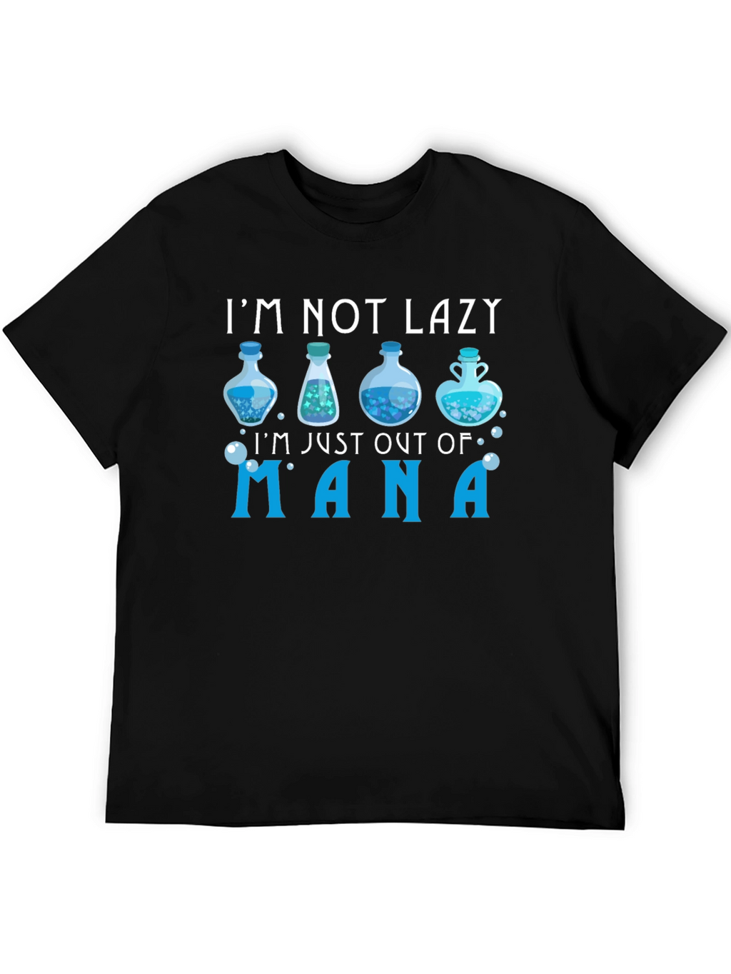 Im Not Lazy Just Out of Mana T-Shirt