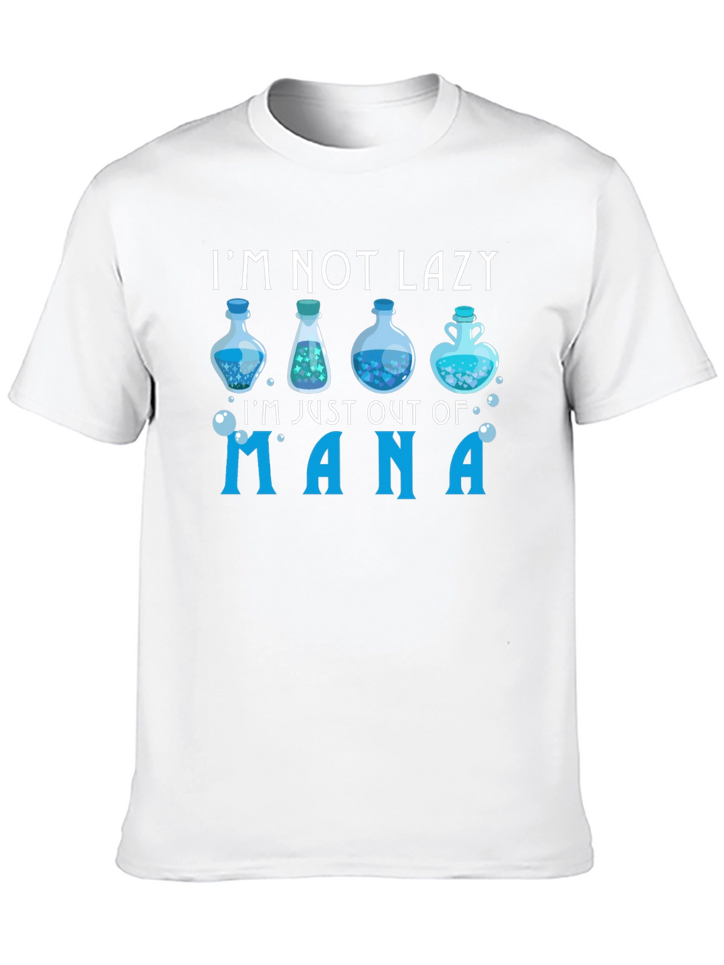 Im Not Lazy Just Out of Mana T-Shirt
