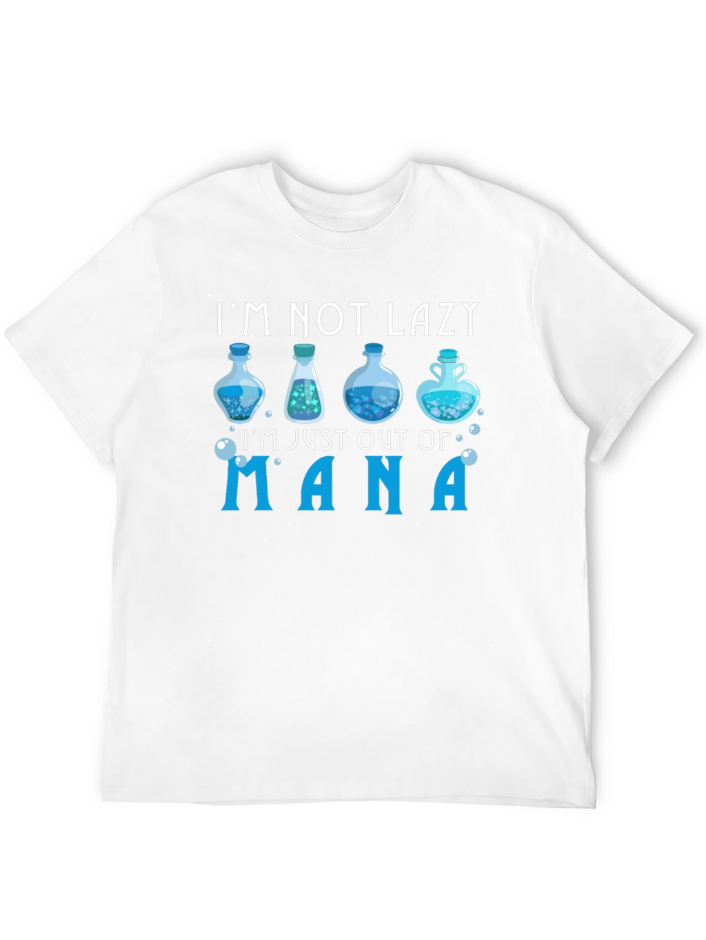 Im Not Lazy Just Out of Mana T-Shirt