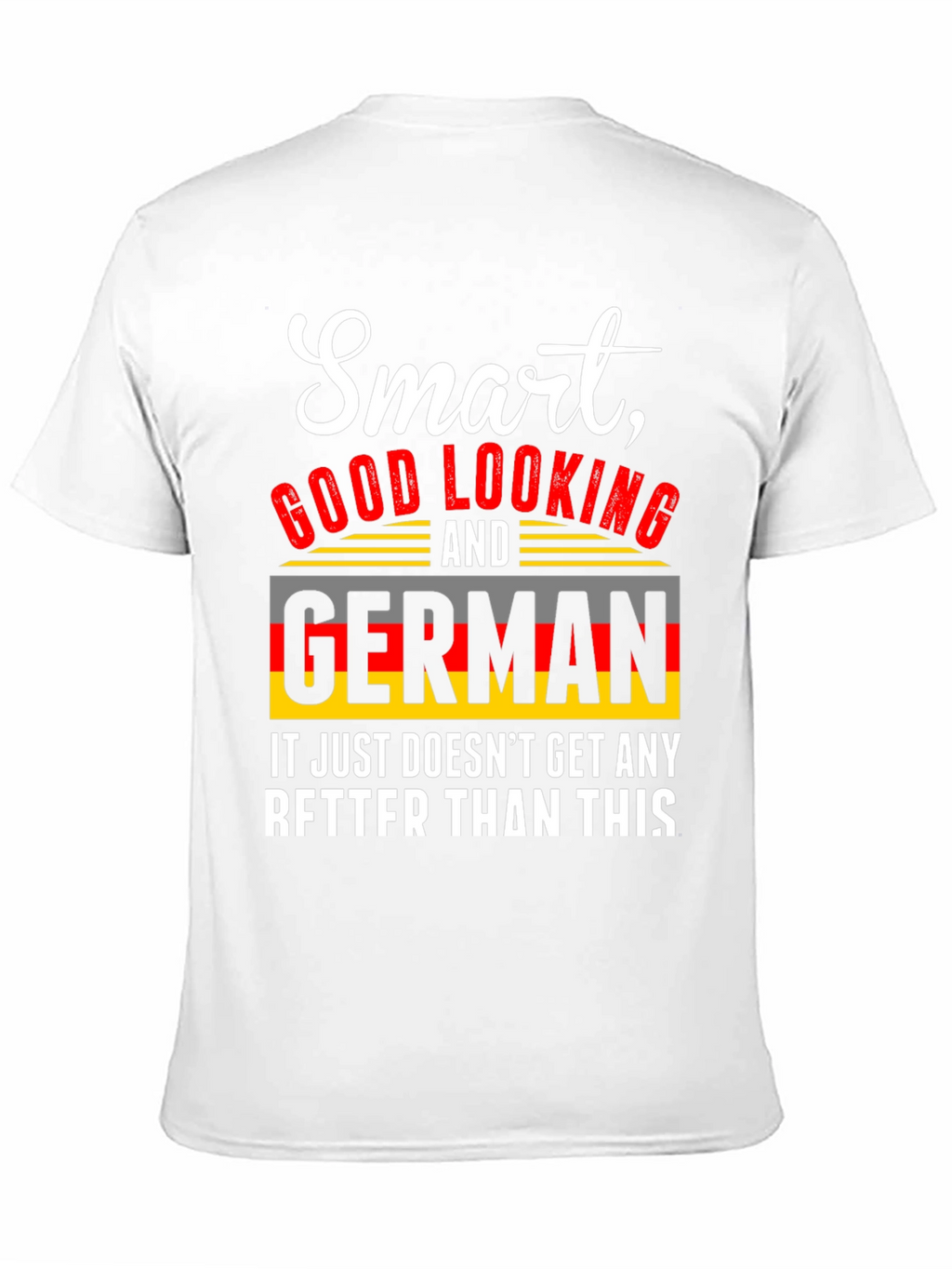 Smart Good Looking German T-Shirt