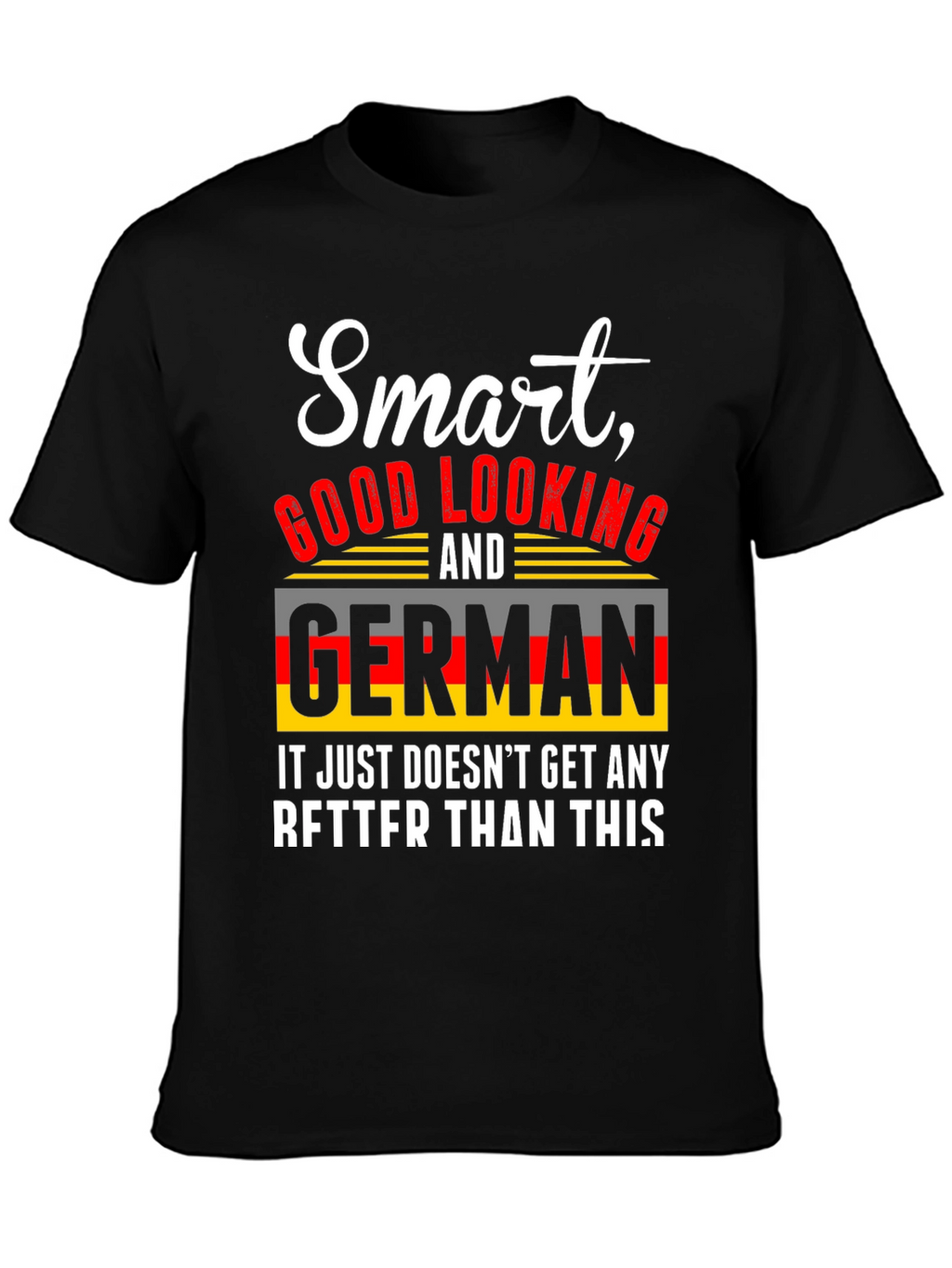 Smart Good Looking German T-Shirt