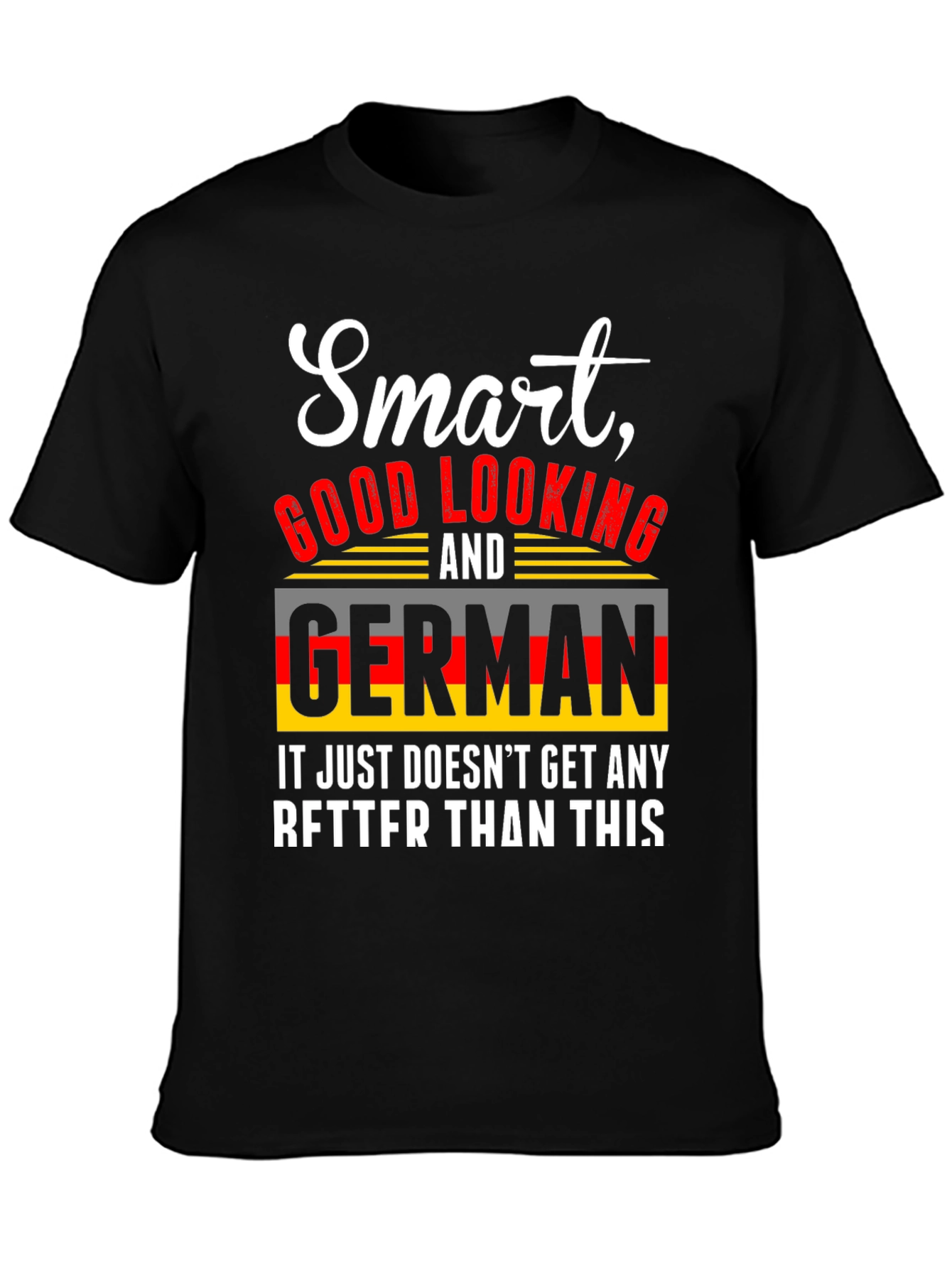 Smart Good Looking German T-Shirt
