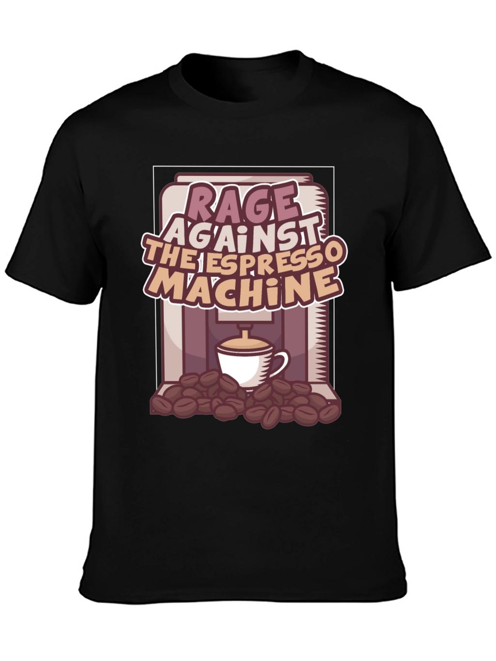 Rage Against the Espresso Machine T-Shirt
