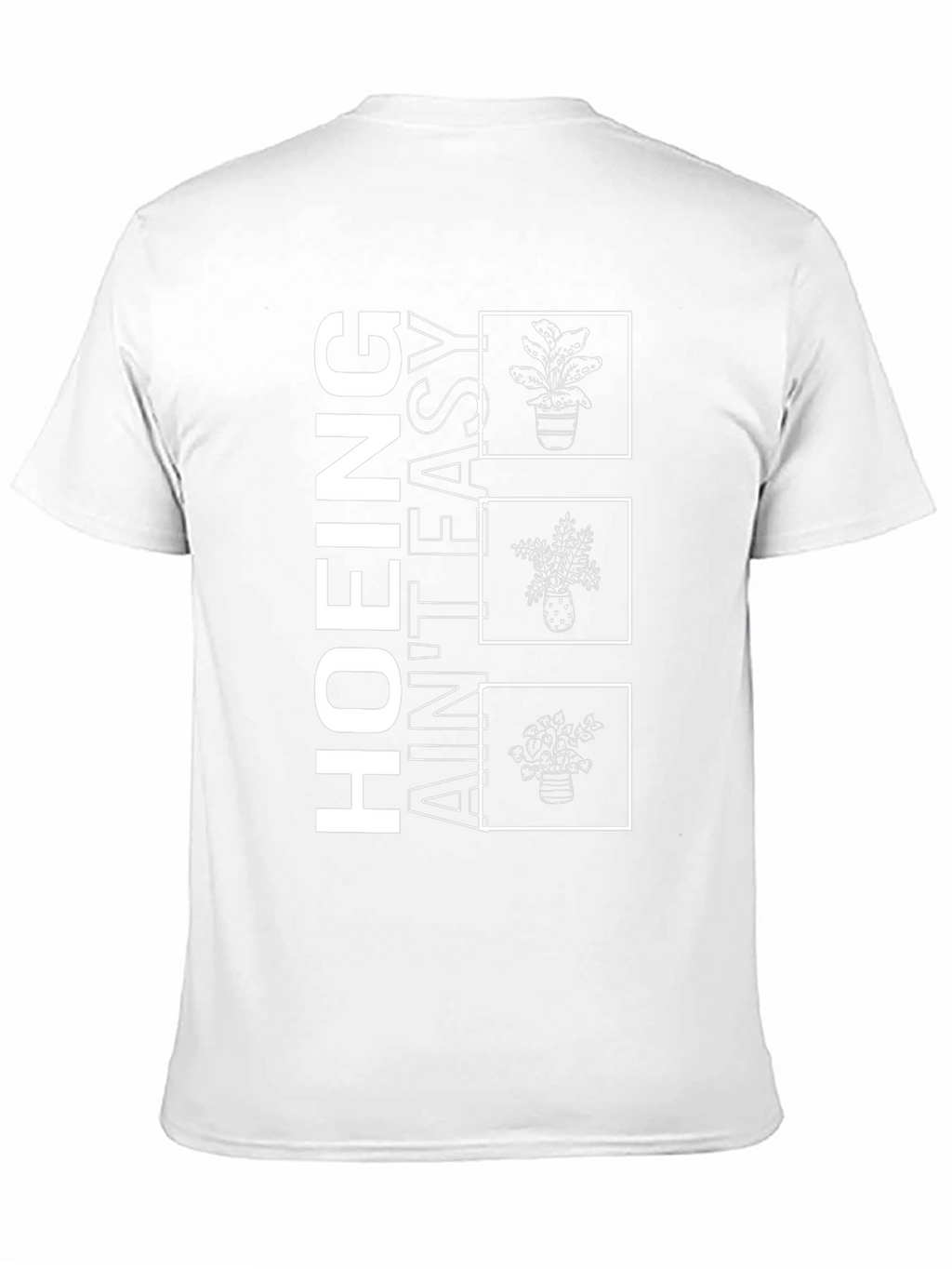 Hoing Aint Easy Plant T-Shirt