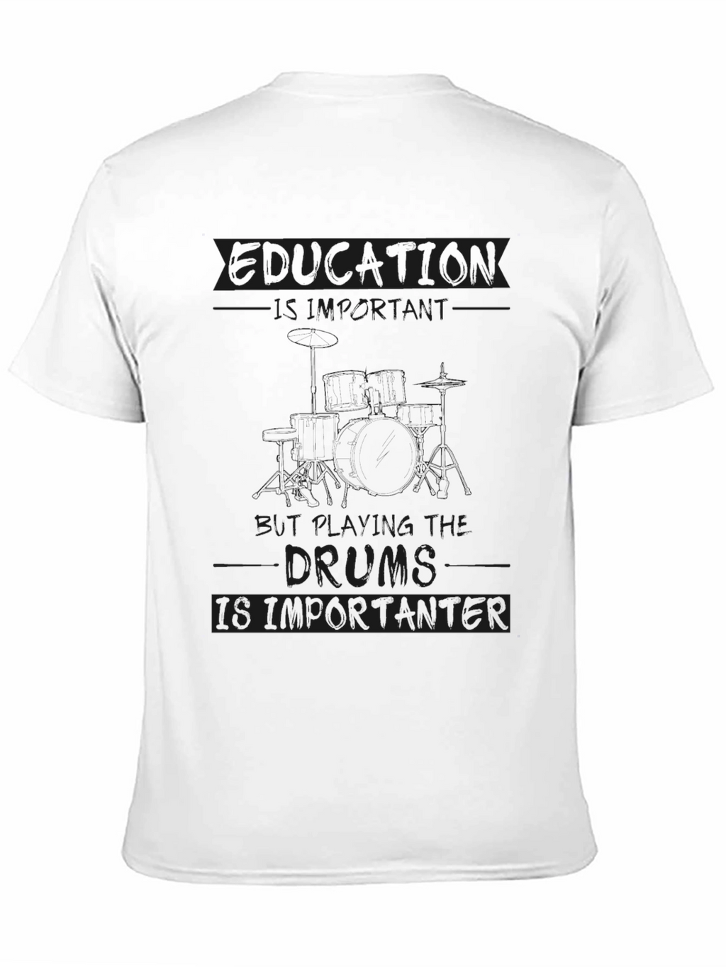 Education is Important Drums are Importanter T-Shirt
