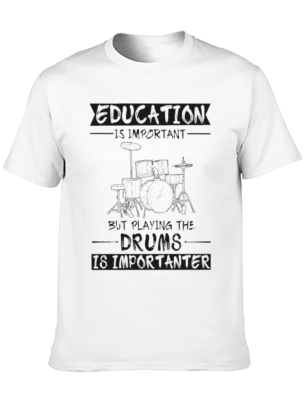 Education is Important Drums are Importanter T-Shirt