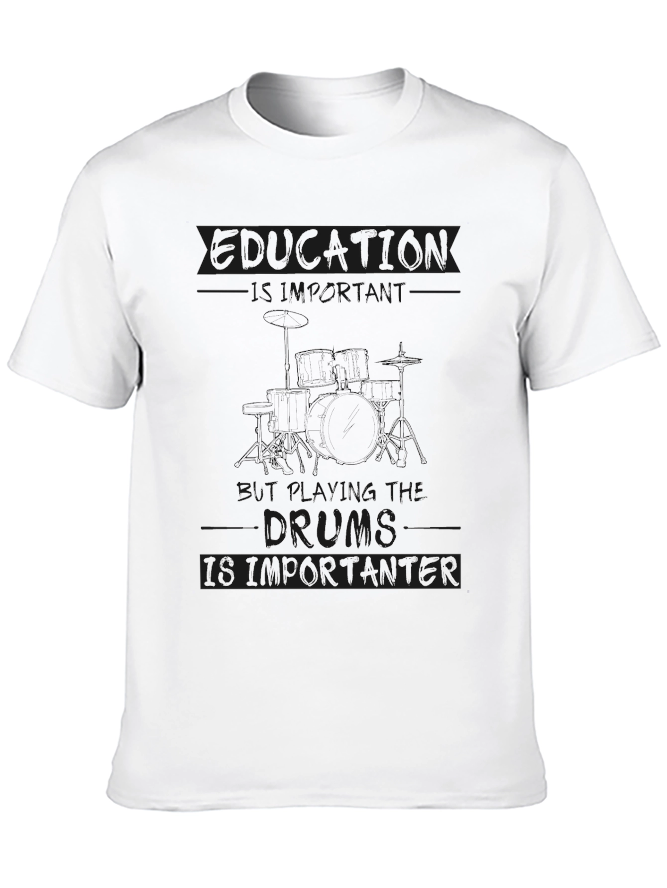 Education is Important Drums are Importanter T-Shirt
