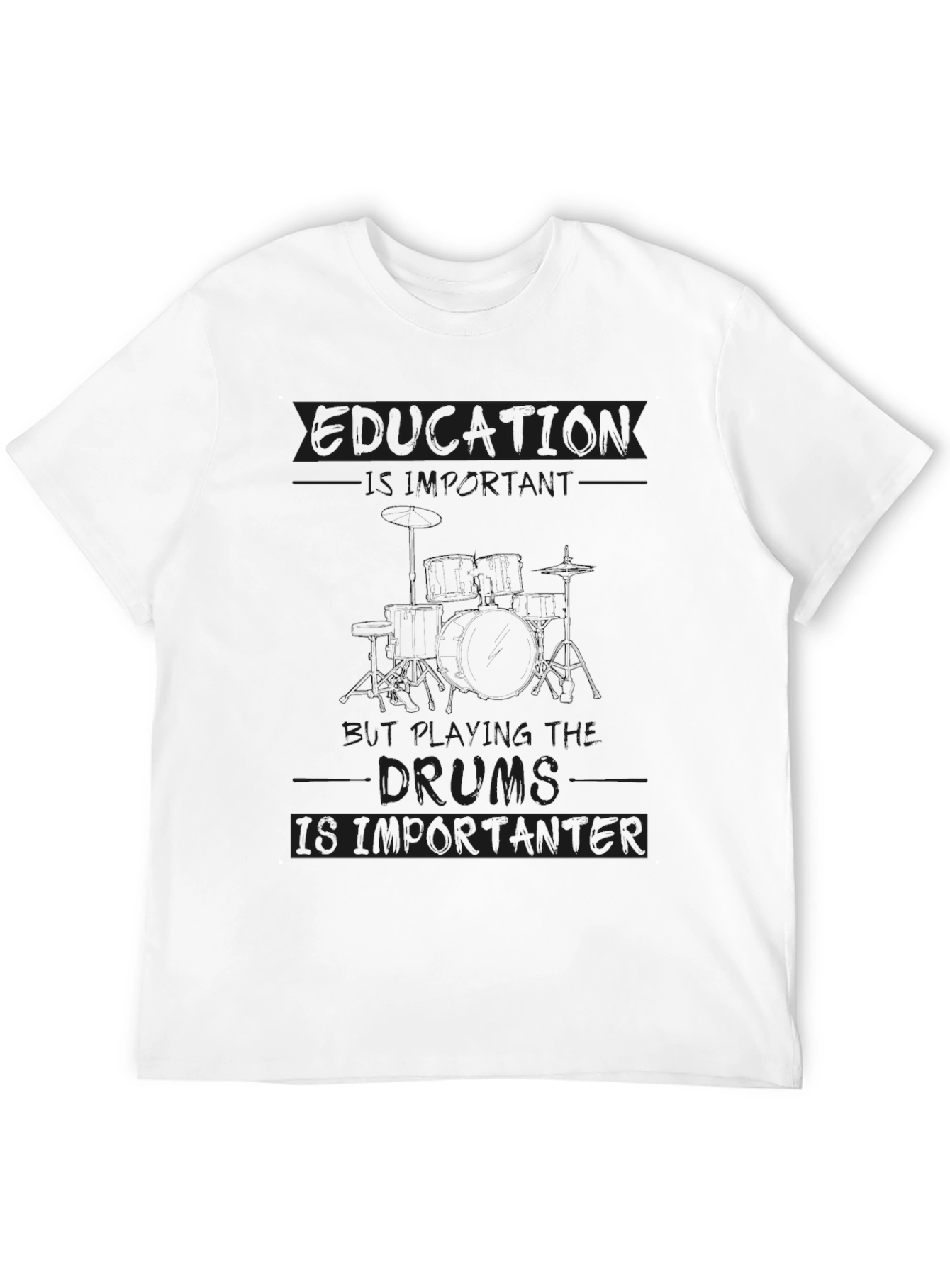 Education is Important Drums are Importanter T-Shirt