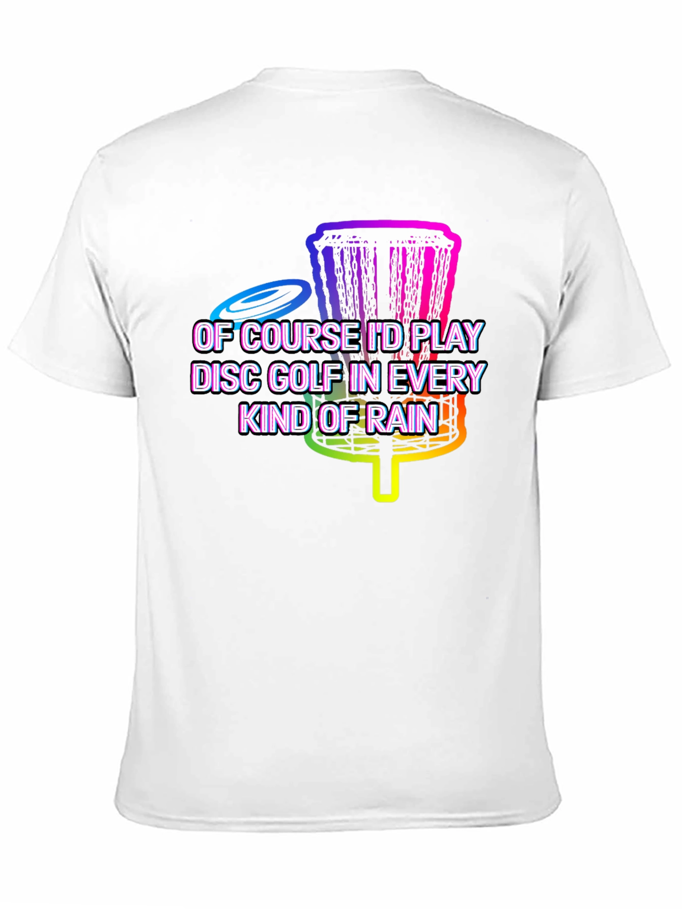 Disc Golf in Every Kind of Rain Graphic Tee