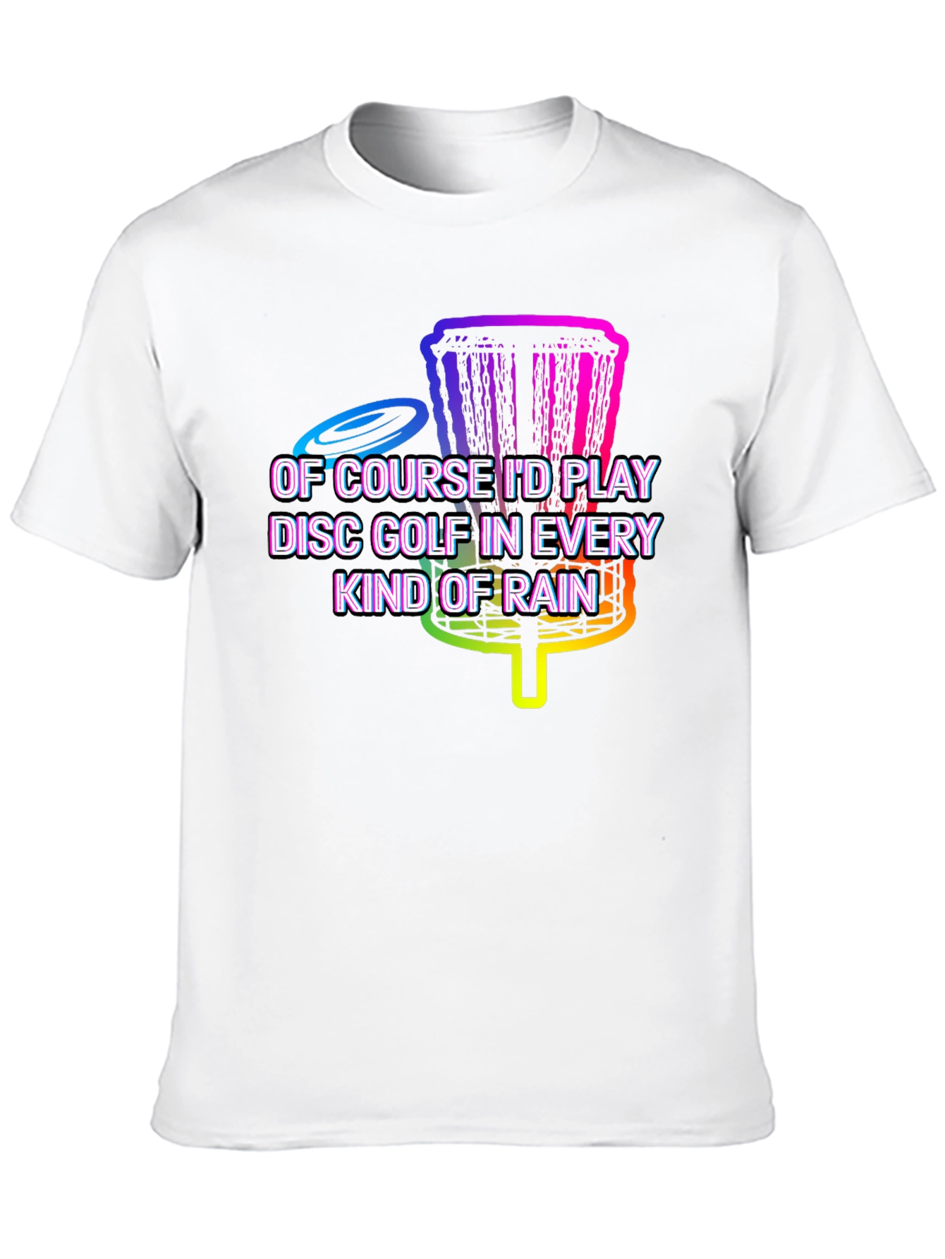 Disc Golf in Every Kind of Rain Graphic Tee