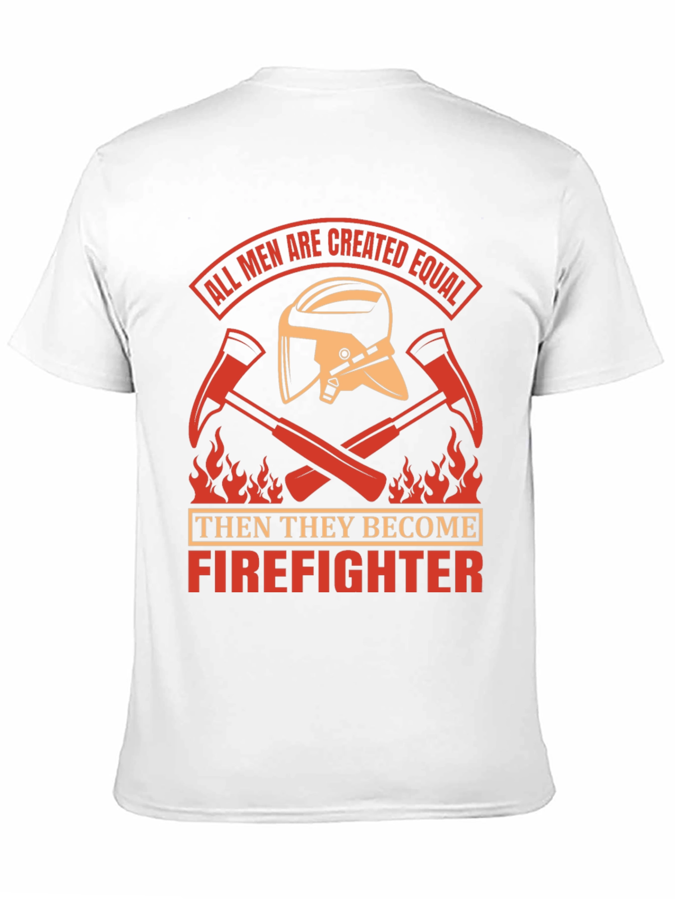 Firefighter T-Shirt - All Men Created Equal Design