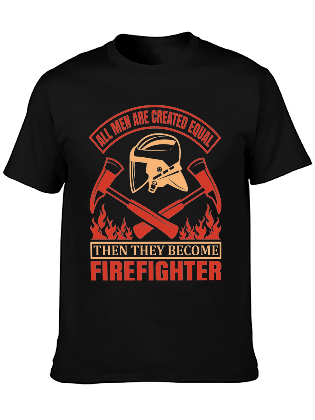 Firefighter T-Shirt - All Men Created Equal Design