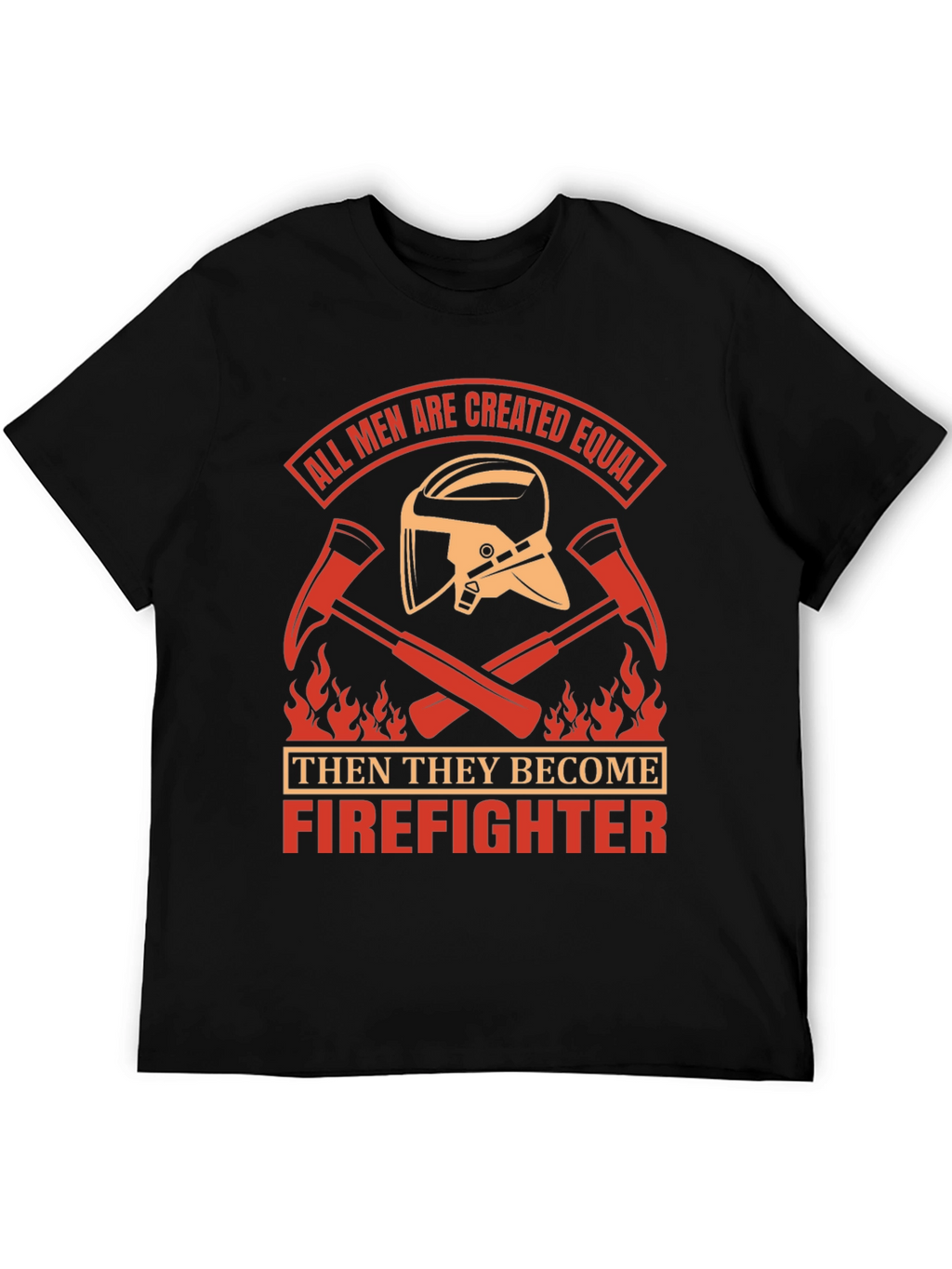 Firefighter T-Shirt - All Men Created Equal Design