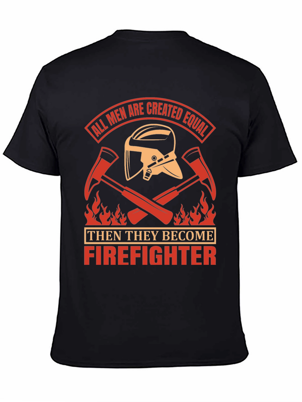 Firefighter T-Shirt - All Men Created Equal Design