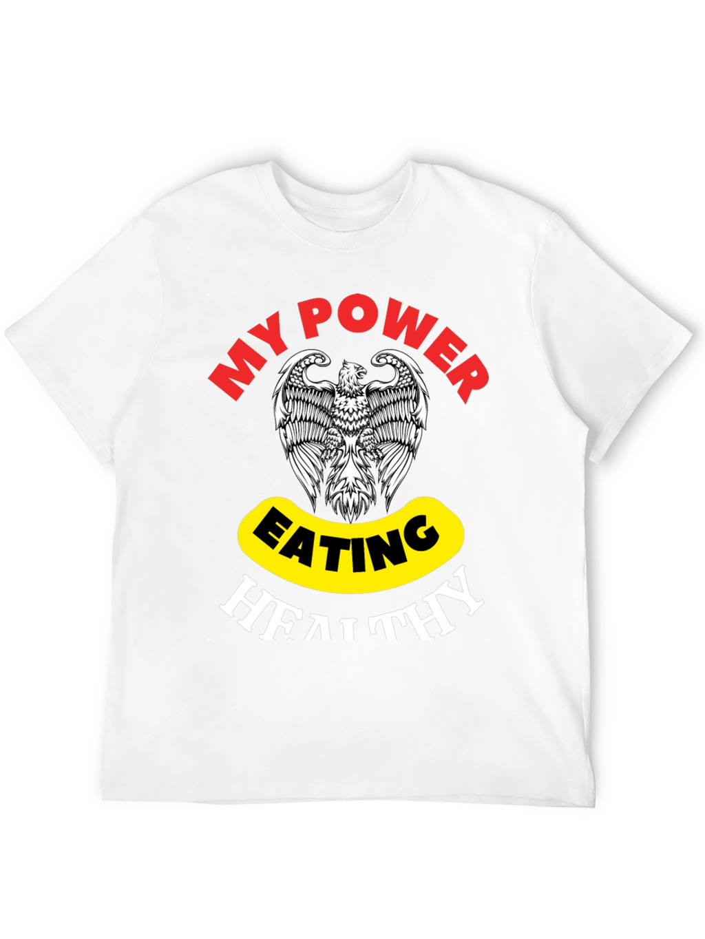 My Power Eating Healthy T-Shirt
