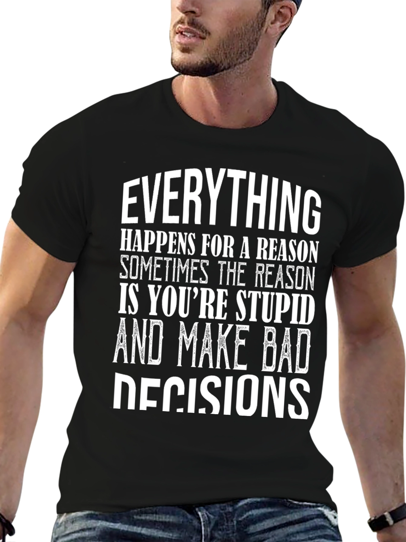 Everything Happens Humor Graphic T-Shirt