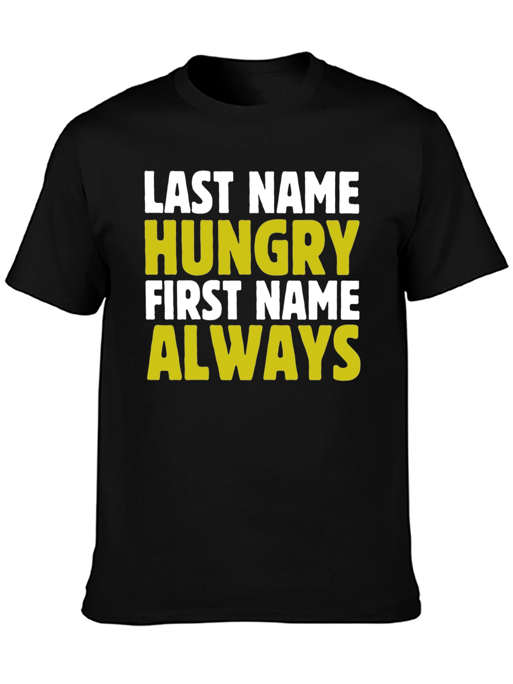 Hungry Always Funny Graphic T-Shirt
