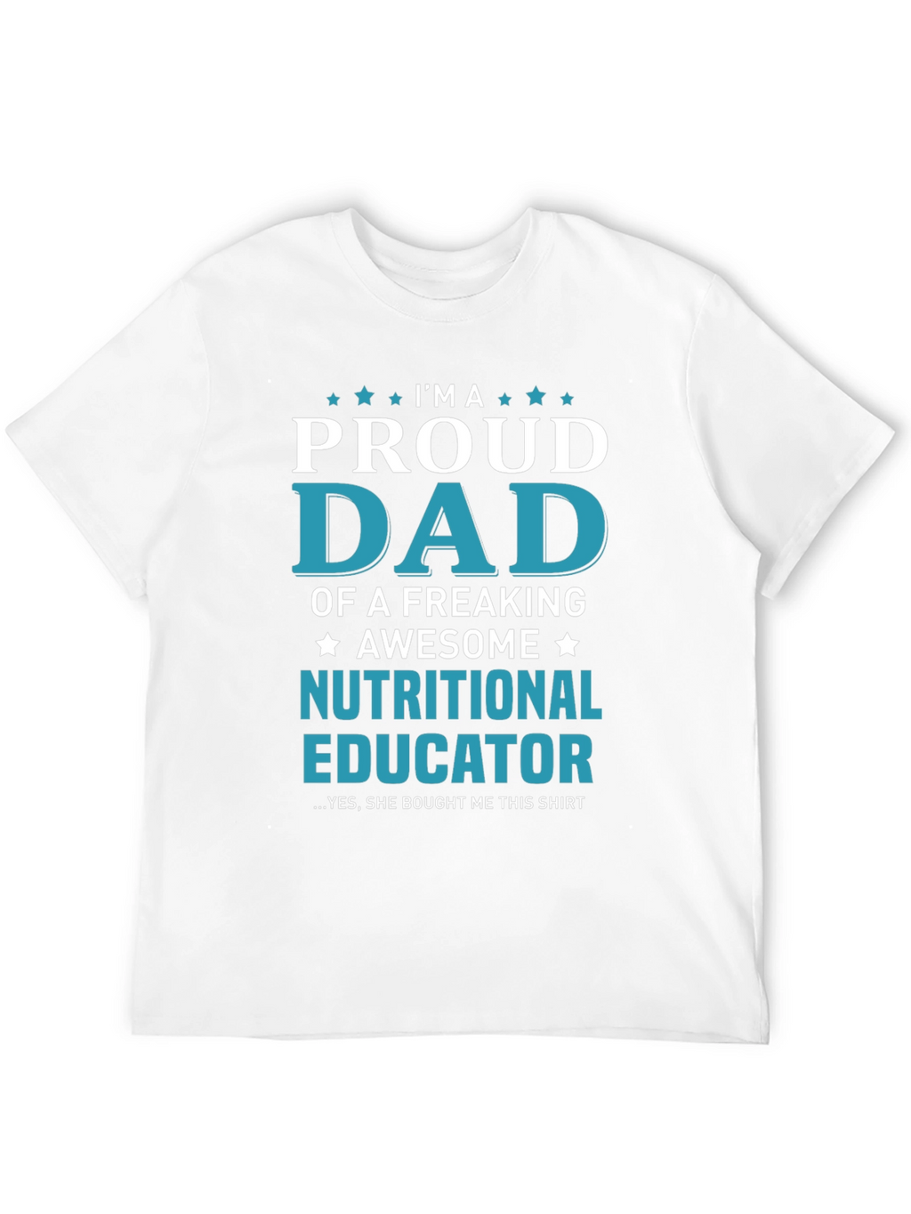 Proud Dad Nutritional Educator Graphic T-Shirt